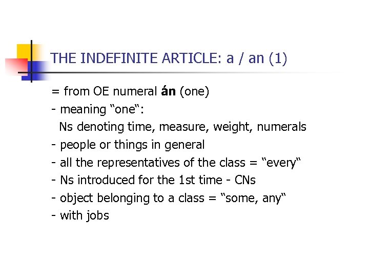 THE INDEFINITE ARTICLE: a / an (1) = from OE numeral án (one) -