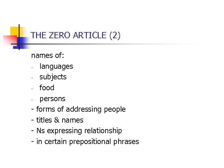 THE ZERO ARTICLE (2) names of: - languages - subjects - food - persons