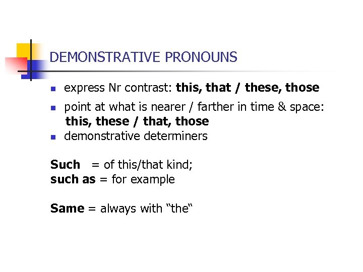 DEMONSTRATIVE PRONOUNS n express Nr contrast: this, that / these, those point at what