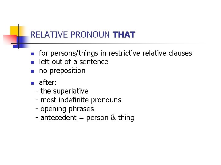 RELATIVE PRONOUN THAT n n n for persons/things in restrictive relative clauses left out