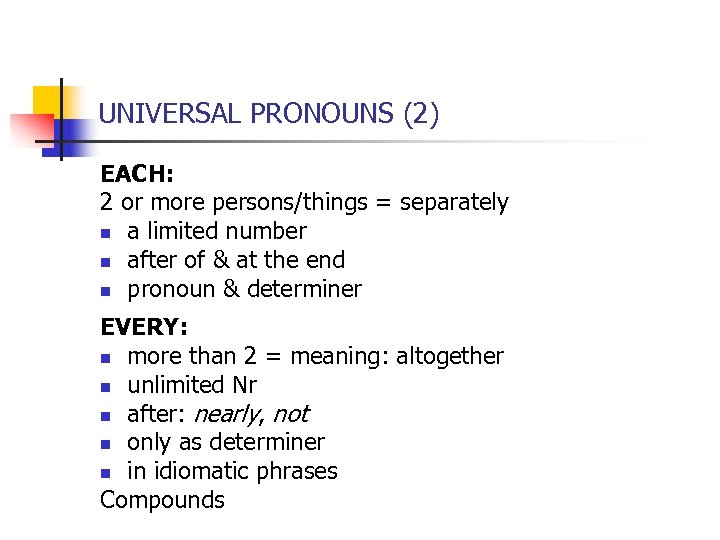 UNIVERSAL PRONOUNS (2) EACH: 2 or more persons/things = separately n a limited number