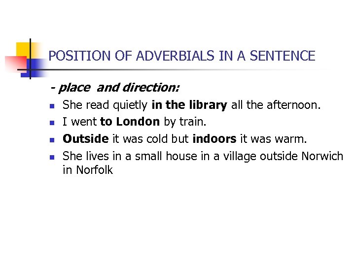 POSITION OF ADVERBIALS IN A SENTENCE - place and direction: n n She read