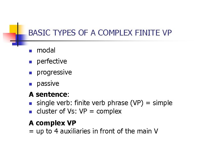 BASIC TYPES OF A COMPLEX FINITE VP n modal n perfective n progressive n