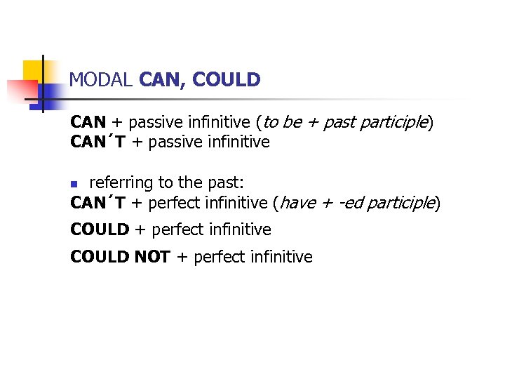 MODAL CAN, COULD CAN + passive infinitive (to be + past participle) CAN´T +