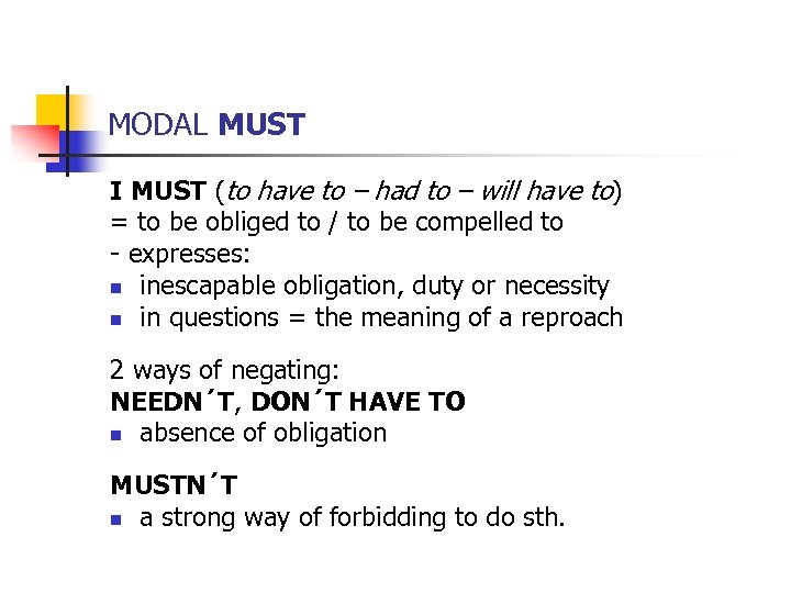 MODAL MUST I MUST (to have to – had to – will have to)