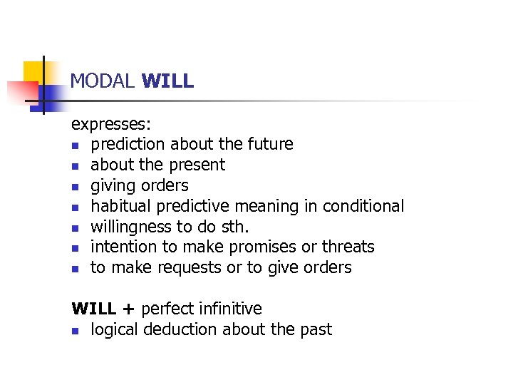 MODAL WILL expresses: n prediction about the future n about the present n giving