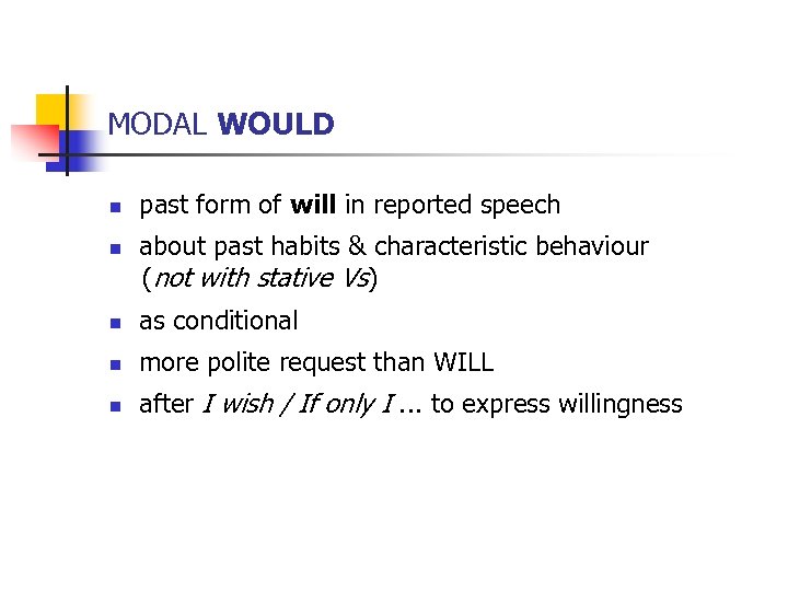 MODAL WOULD n past form of will in reported speech about past habits &