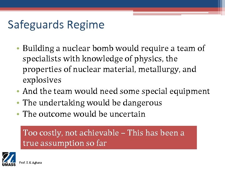 Safeguards Regime • Building a nuclear bomb would require a team of specialists with