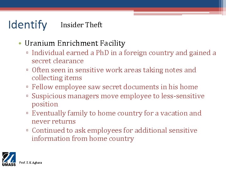Identify Insider Theft • Uranium Enrichment Facility ▫ Individual earned a Ph. D in