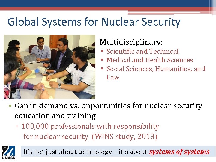 Global Systems for Nuclear Security Multidisciplinary: • Scientific and Technical • Medical and Health