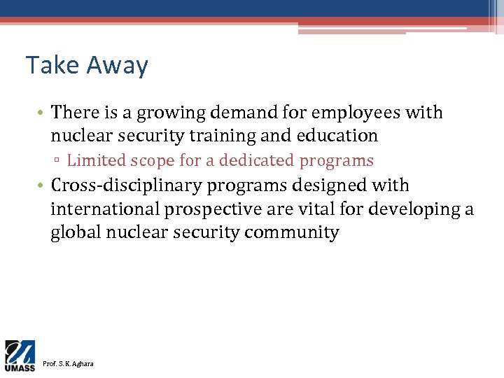 Take Away • There is a growing demand for employees with nuclear security training