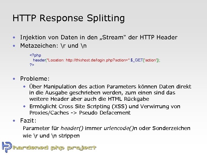 HTTP Response Splitting • Injektion von Daten in den „Stream“ der HTTP Header •