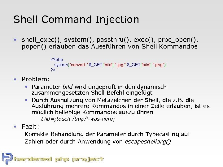 Shell Command Injection • shell_exec(), system(), passthru(), exec(), proc_open(), popen() erlauben das Aussführen von
