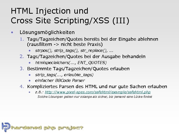 HTML Injection und Cross Site Scripting/XSS (III) • Lösungsmöglichkeiten 1. Tags/Tagzeichen/Quotes bereits bei der
