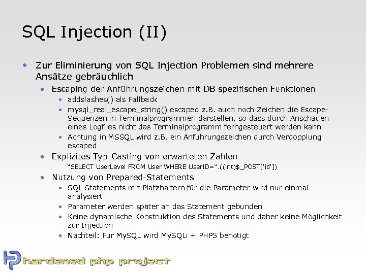 SQL Injection (II) • Zur Eliminierung von SQL Injection Problemen sind mehrere Ansätze gebräuchlich