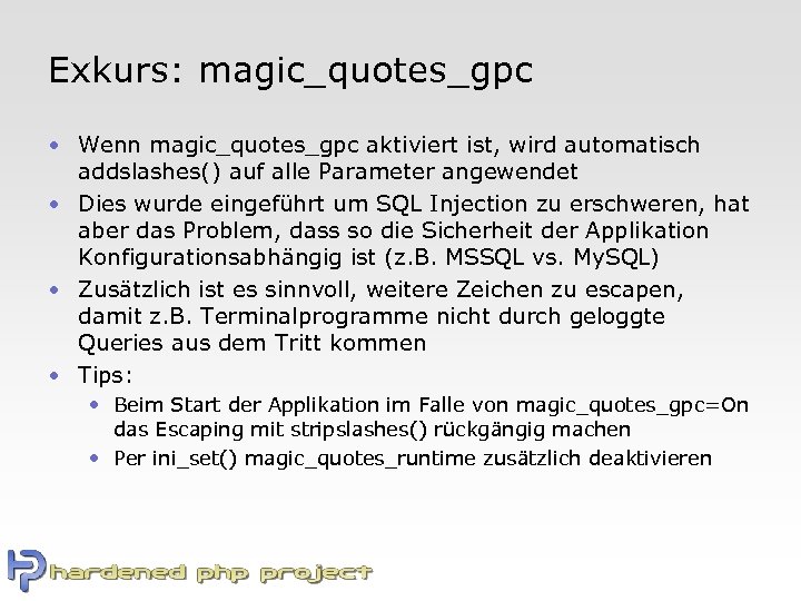 Exkurs: magic_quotes_gpc • Wenn magic_quotes_gpc aktiviert ist, wird automatisch addslashes() auf alle Parameter angewendet