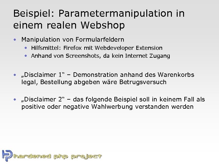 Beispiel: Parametermanipulation in einem realen Webshop • Manipulation von Formularfeldern • Hilfsmittel: Firefox mit
