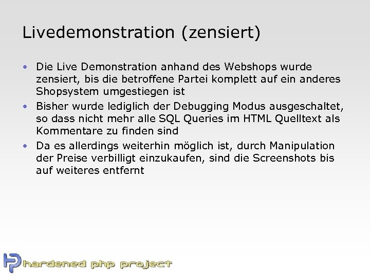 Livedemonstration (zensiert) • Die Live Demonstration anhand des Webshops wurde zensiert, bis die betroffene