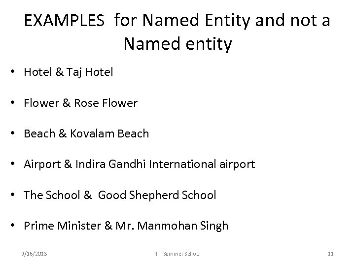 EXAMPLES for Named Entity and not a Named entity • Hotel & Taj Hotel
