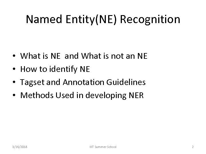 Named Entity(NE) Recognition • • What is NE and What is not an NE