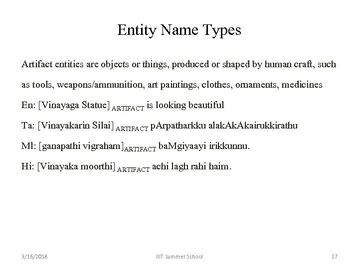 Entity Name Types Artifact entities are objects or things, produced or shaped by human