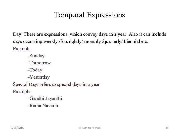 Temporal Expressions Day: These are expressions, which convey days in a year. Also it