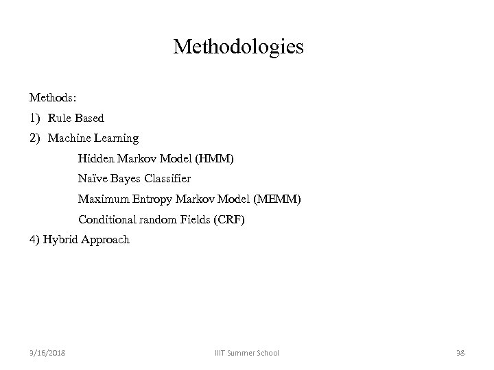 Methodologies Methods: 1) Rule Based 2) Machine Learning Hidden Markov Model (HMM) Naïve Bayes
