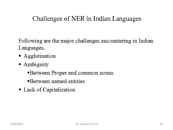 Challenges of NER in Indian Languages Following are the major challenges encountering in Indian