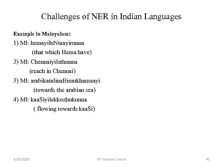 Challenges of NER in Indian Languages Example in Malayalam: 1) Ml: hemayilu. Ntaayirunna (that