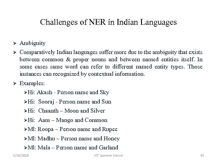 Challenges of NER in Indian Languages Ambiguity Comparatively Indian languages suffer more due to
