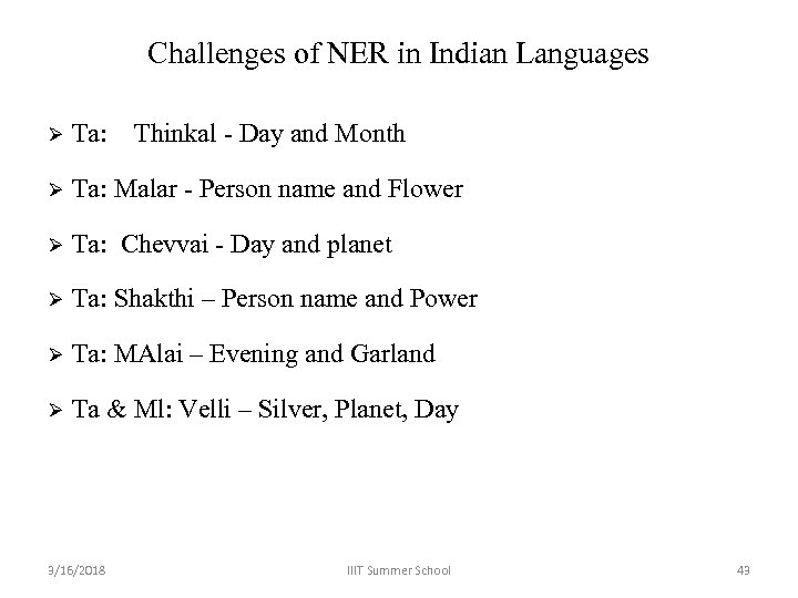 Challenges of NER in Indian Languages Ta: Malar - Person name and Flower Ta:
