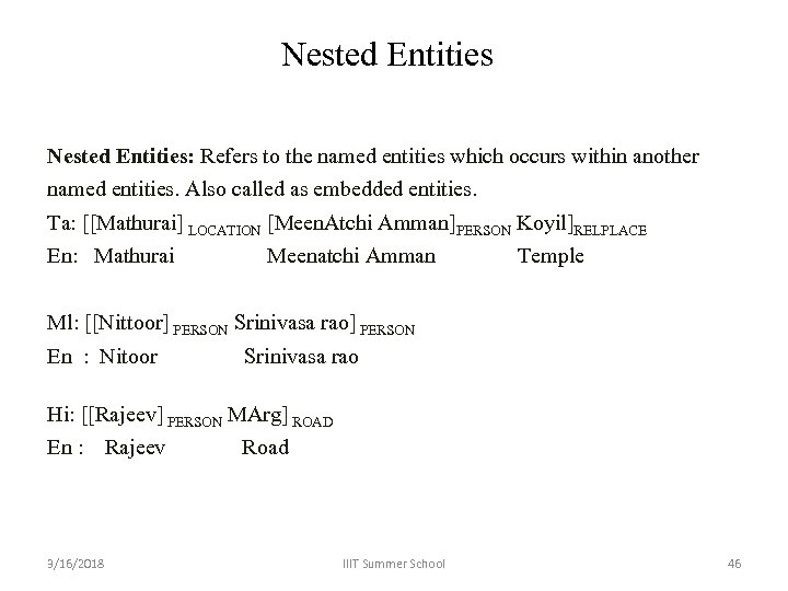 Nested Entities: Refers to the named entities which occurs within another named entities. Also