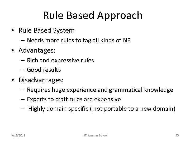 Rule Based Approach • Rule Based System – Needs more rules to tag all
