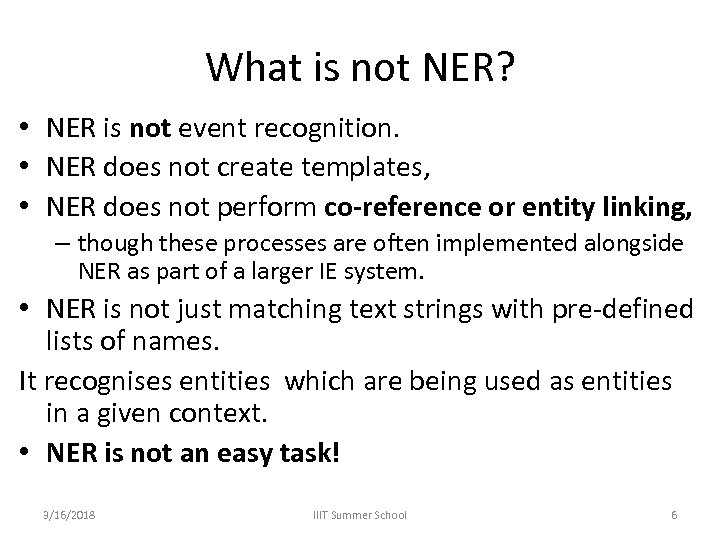 What is not NER? • NER is not event recognition. • NER does not