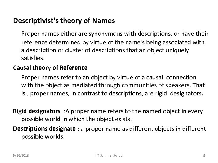 Descriptivist's theory of Names Proper names either are synonymous with descriptions, or have their