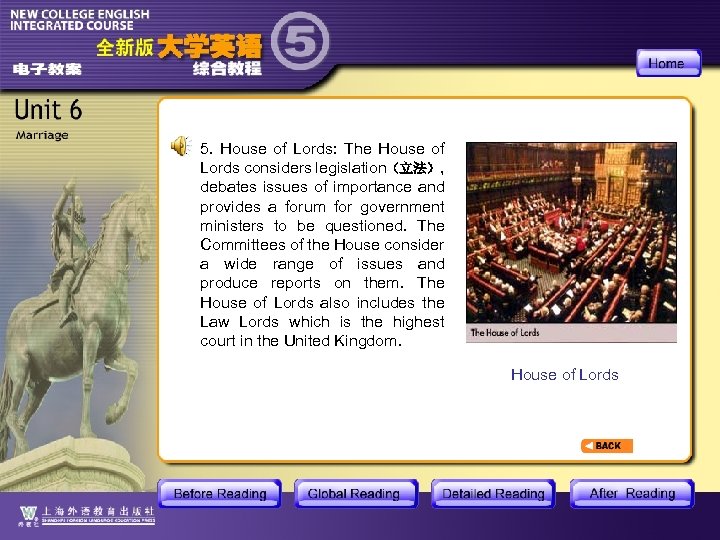 5. House of Lords: The House of Lords considers legislation（立法）, debates issues of importance