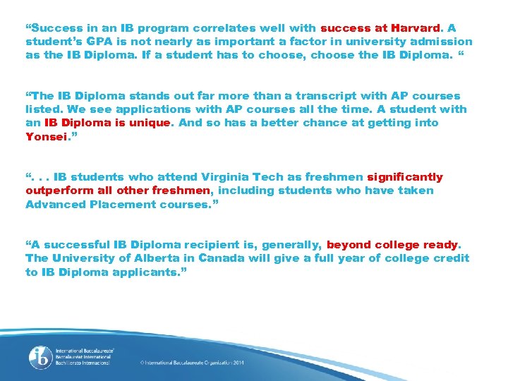 “Success in an IB program correlates well with success at Harvard. A student’s GPA