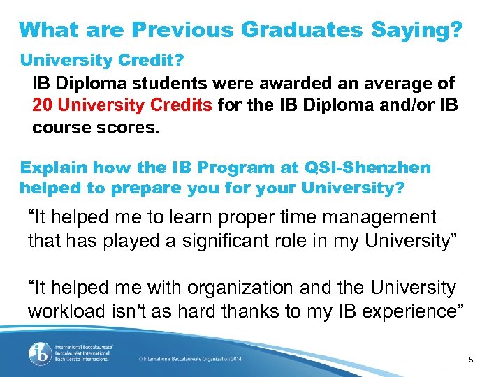 What are Previous Graduates Saying? University Credit? IB Diploma students were awarded an average