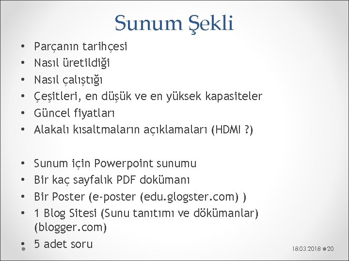 Sunum Şekli • • • Parçanın tarihçesi Nasıl üretildiği Nasıl çalıştığı Çeşitleri, en düşük