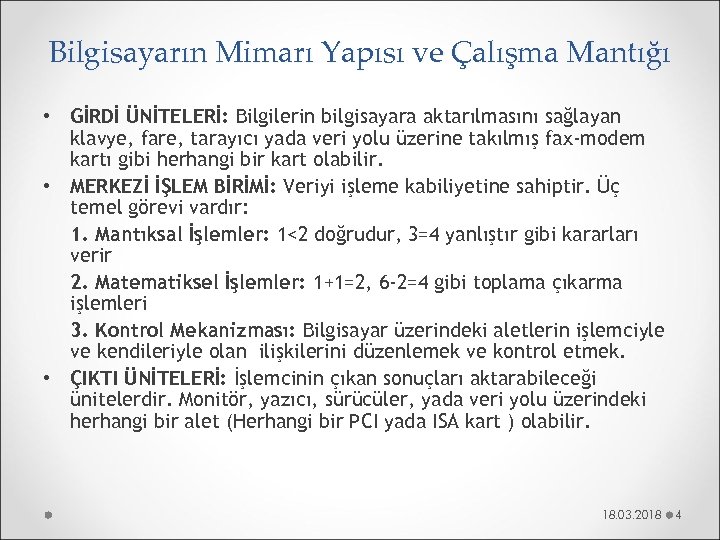 Bilgisayarın Mimarı Yapısı ve Çalışma Mantığı • GİRDİ ÜNİTELERİ: Bilgilerin bilgisayara aktarılmasını sağlayan klavye,