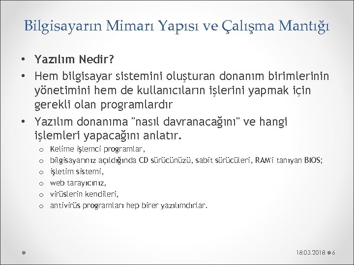 Bilgisayarın Mimarı Yapısı ve Çalışma Mantığı • Yazılım Nedir? • Hem bilgisayar sistemini oluşturan