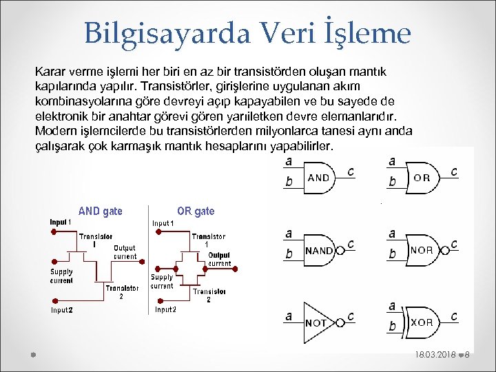 Bilgisayarda Veri İşleme Karar verme işlemi her biri en az bir transistörden oluşan mantık