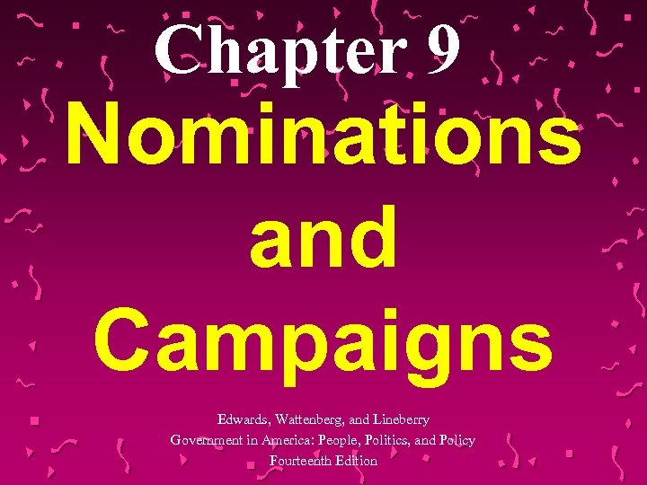 Chapter 9 Nominations And Campaigns Edwards Wattenberg And