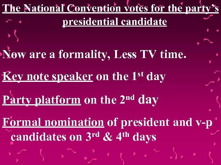 The National Convention votes for the party’s presidential candidate Now are a formality, Less