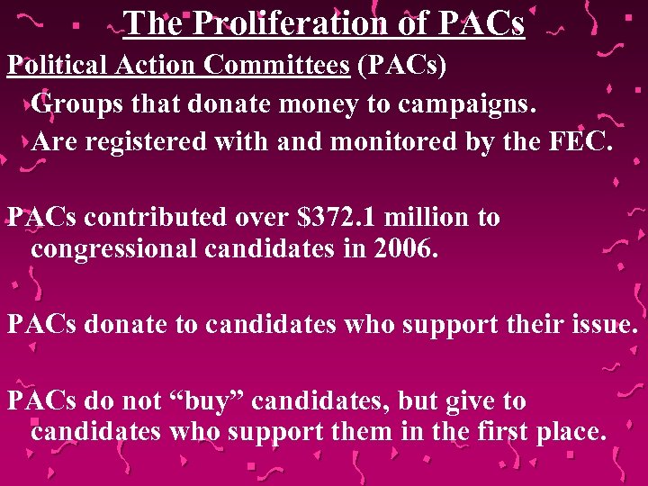 The Proliferation of PACs Political Action Committees (PACs) Groups that donate money to campaigns.