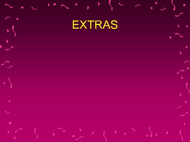EXTRAS 