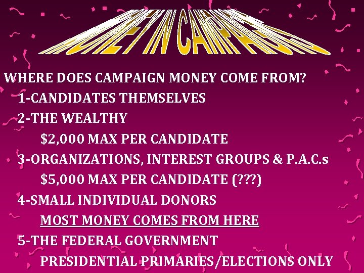 WHERE DOES CAMPAIGN MONEY COME FROM? 1 -CANDIDATES THEMSELVES 2 -THE WEALTHY $2, 000