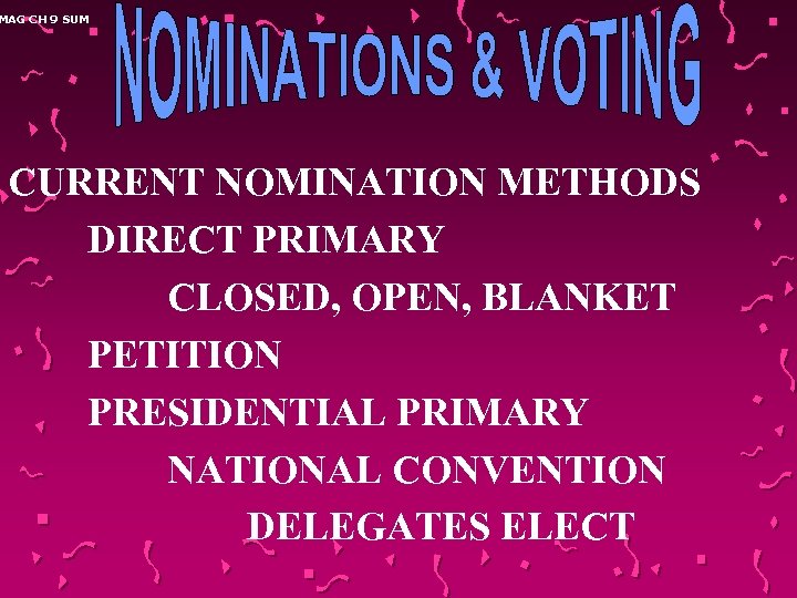 MAG CH 9 SUM CURRENT NOMINATION METHODS DIRECT PRIMARY CLOSED, OPEN, BLANKET PETITION PRESIDENTIAL