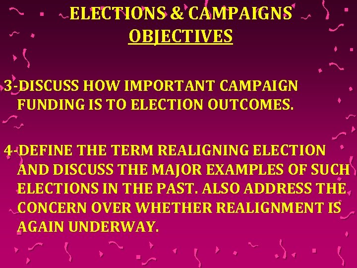 ELECTIONS & CAMPAIGNS OBJECTIVES 3 -DISCUSS HOW IMPORTANT CAMPAIGN FUNDING IS TO ELECTION OUTCOMES.