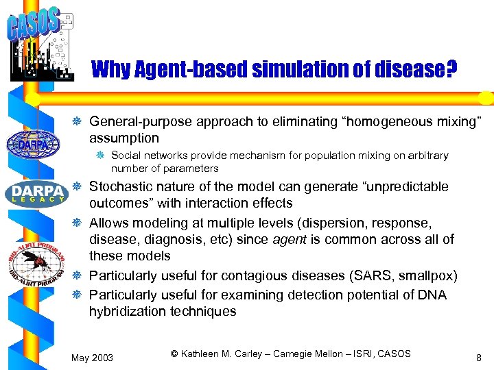 Why Agent-based simulation of disease? ¯ General-purpose approach to eliminating “homogeneous mixing” assumption ¯